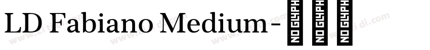 LD Fabiano Medium字体转换 LD Fabiano Medium字体转换